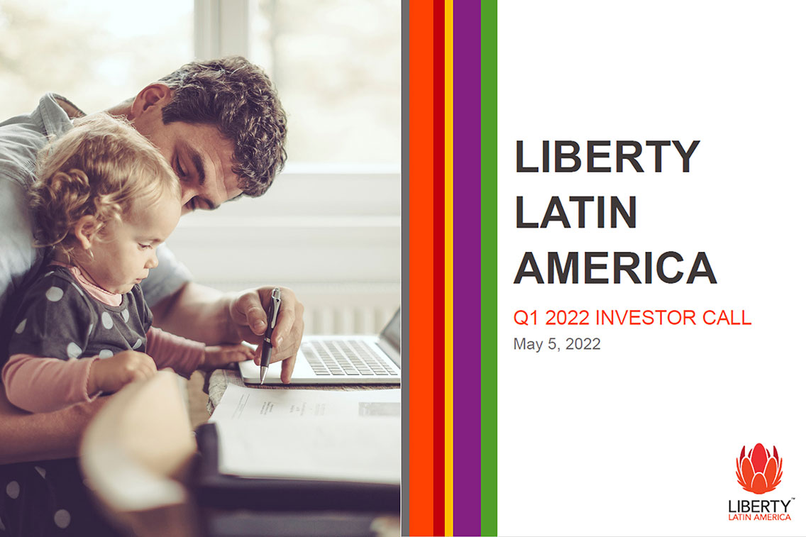 Liberty Latin America Q1 2022 Investor Call Presentation