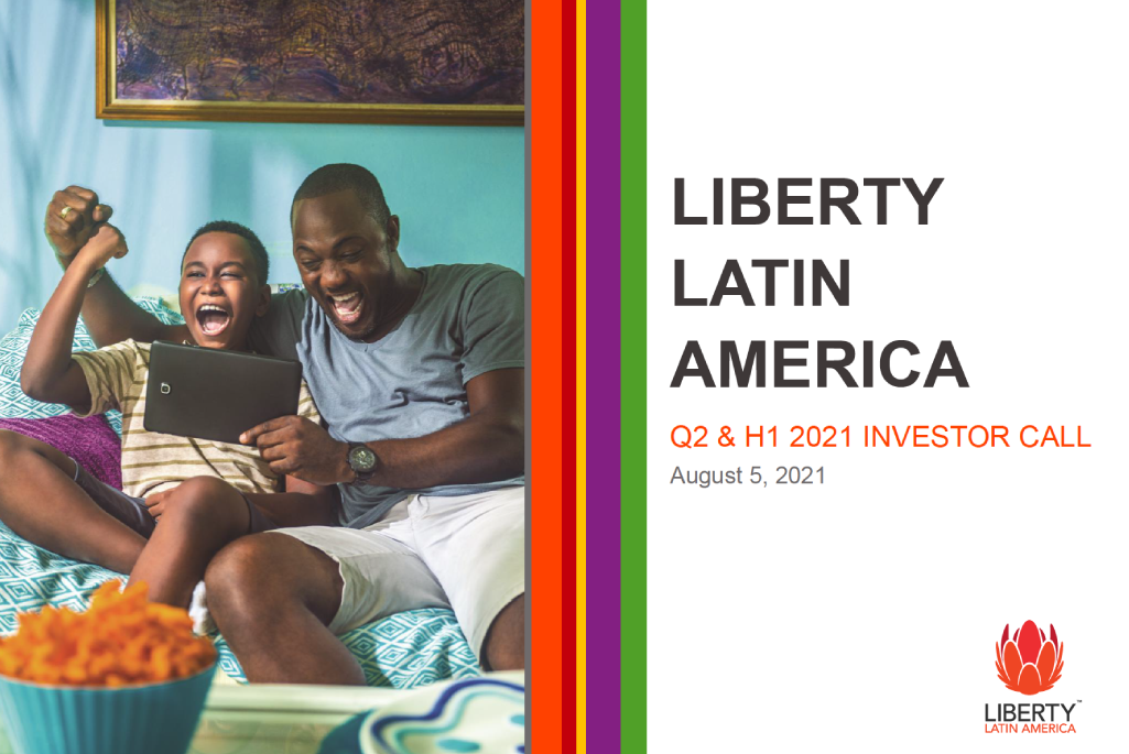 Liberty Latin America Q2 & H1 2021 Investor Call Presentation