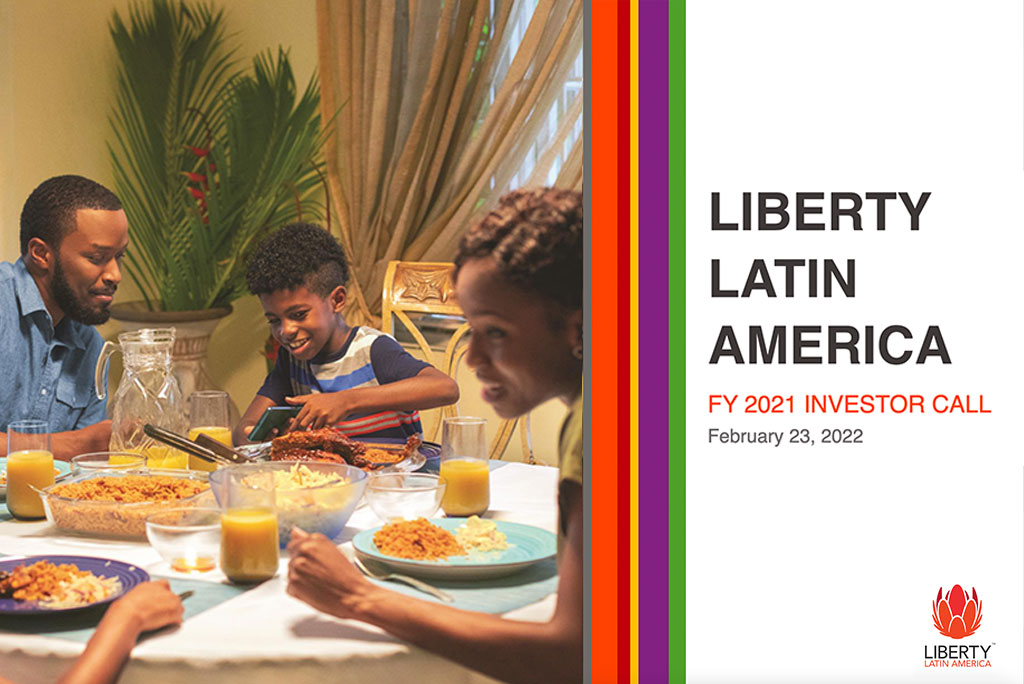 Liberty Latin America FY 2021 Investor Call Presentation